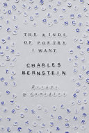 Bernstein, Charles: The Kinds of Poetry I Want