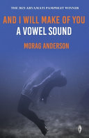 Anderson, Morag: And I Will Make of You a Vowel Sound