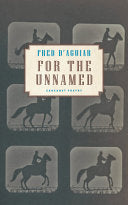 D'Aguiar, Fred: For the Unnamed