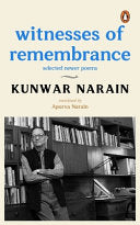 Narain, Kunwar / Narain, Apurva (tr.): Witnesses of Remembrance