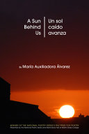 [12/02/25] Álvarez, María Auxiliadora: A Sun Behind Us / Un sol caído avanza