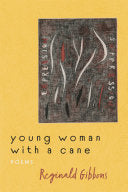 Gibbons, Reginald: Young Woman with a Cane