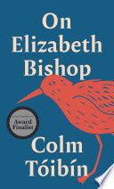 Tóibín, Colm: On Elizabeth Bishop