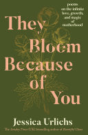 [03/03/26] Urlichs, Jessica: They Bloom Because of You