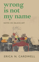 Cardwell, Erica N.: Wrong Is Not My Name