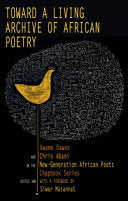 Dawes, Kwame & Abani, Chris (eds.): Toward a Living Archive of African Poetry