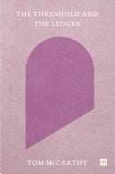 McCarthy, Tom: The Threshold and the Ledger