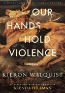 Walquist, Kieron: Our Hands Hold Violence