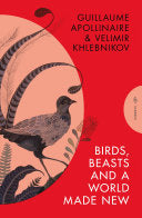 [12/03/24] Apollinaire & Khlebnikov / Chandler (tr.): Birds, Beasts and a World Made New