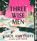 Duffy, Carol Ann: Three Wise Men (HB) (kids)