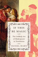 [04/21/26] Hahn, Daniel: If This Be Magic: The Unlikely Art of Shakespeare in Translation (HB)