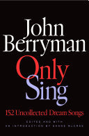 [12/09/25] Berryman, John / McCrae, Shane (ed.): Only Sing (HB)