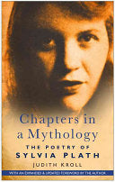 Kroll, Judith: Chapters in a Mythology: The Poetry of Sylvia Plath
