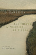 Harrison, Jim: The Theory and Practice of Rivers
