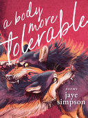 Simpson, Jaye: A Body More Tolerable