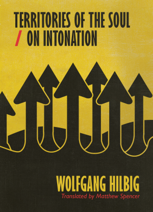 Hilbig, Wolfgang: Territories of the Soul / On Intonation