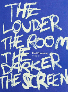 Ebenkamp, Paul: The Louder the Room the Darker the Screen [used paperback]