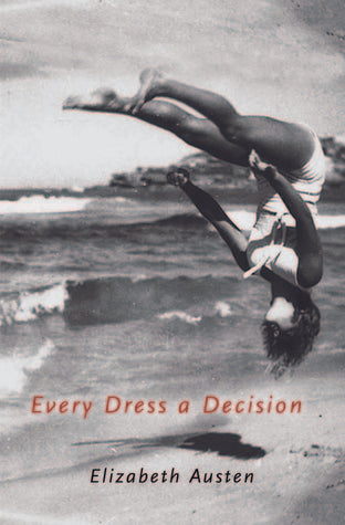 Austen, Elizabeth: Every Dress a Decision
