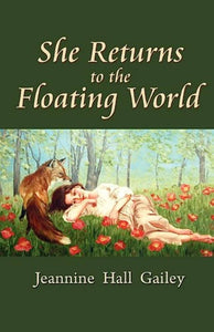 Gailey, Jeannine Hall: She Returns to the Floating World [used paperback]