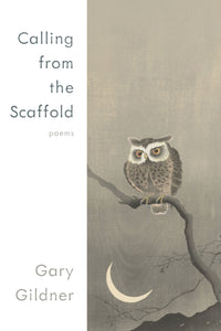 Gildner, Gary: Calling from the Scaffold