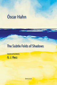Hahn, Óscar: The Subtle Folds of Shadows