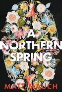 Mauch, Matt: A Northern Spring