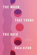 Alyan, Hala: The Moon That Turns You Back
