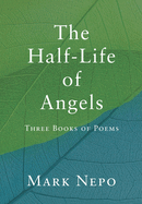 Nepo, Mark: The Half-Life of Angels (HB)