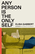 [06/11/24] Gabbert, Elisa: Any Person Is the Only Self
