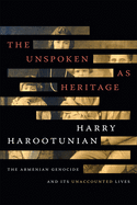 [W4G] Harootunian, Harry: The Unspoken as Heritage: The Armenian Genocide and Its Unaccounted Lives