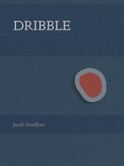 Smullyan, Jacob: Dribble: A Poem