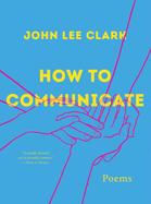 Clark, John Lee: How to Communicate [PB]