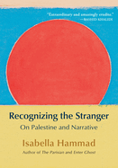 [W4G] Hammad, Isabella: Recognizing the Stranger: On Palestine and Narrative