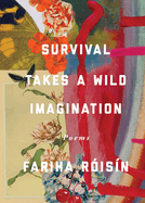 Róisín, Fariha: Survival Takes a Wild Imagination