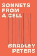 Peters, Bradley: Sonnets from a Cell