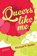 Smith, Michael V.: Queers Like Me