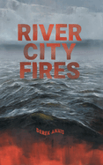 Annis, Derek: River City Fires