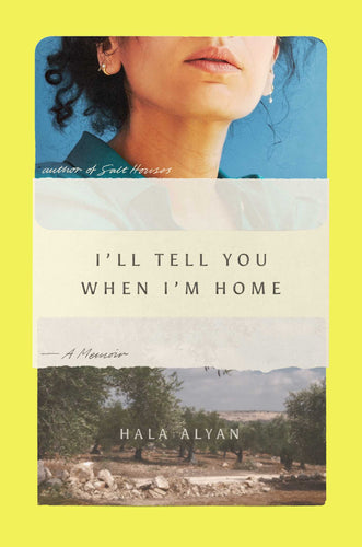 Alyan, Hala: I'll Tell You When I'm Home: A Memoir (HB)