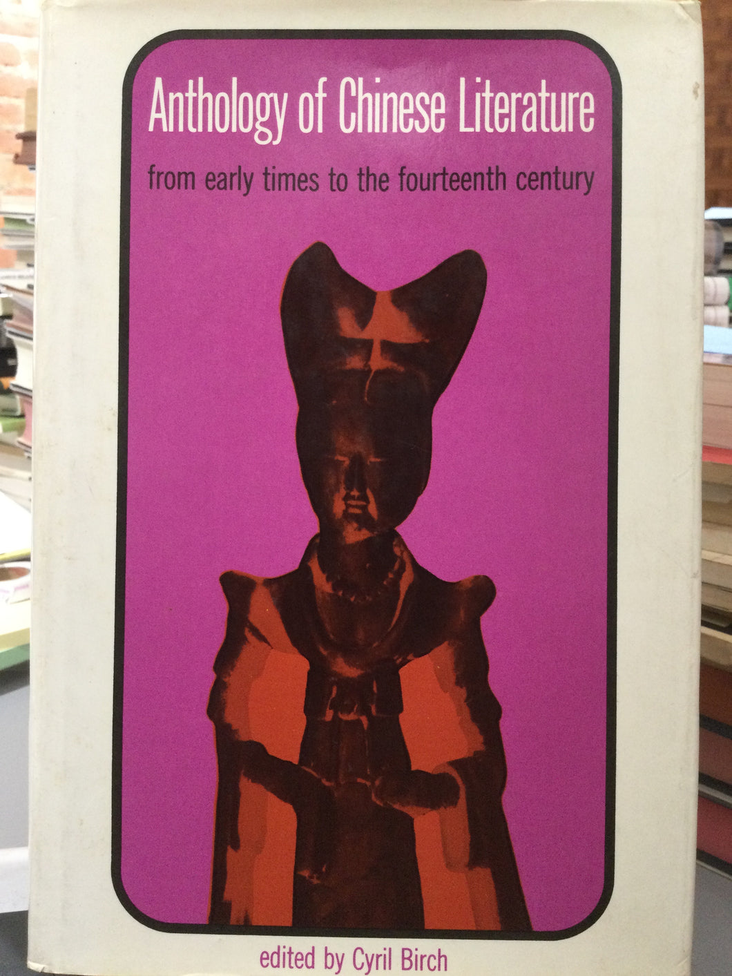 Ed. Birch, Cyril: Anthology of Chinese Literature [used hardcover]