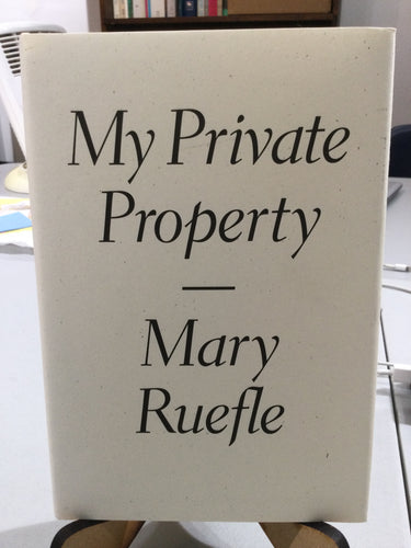 Ruefle, Mary: My Private Property [used hardcover]