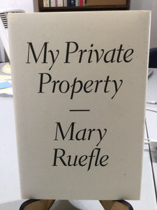 Ruefle, Mary: My Private Property [used hardcover]