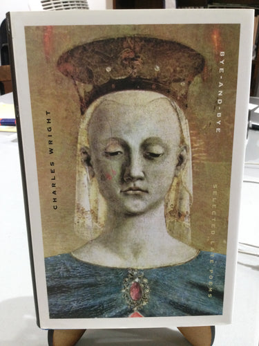 Wright, Charles: Bye-and-Bye [used hardcover]