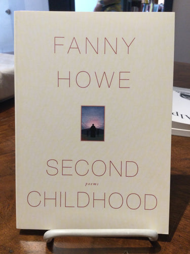 Howe, Fanny: Second Childhood [used paperback]