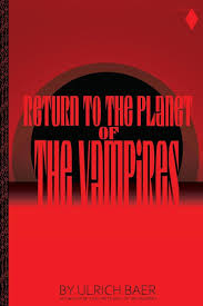 Baer, Ulrich: Return to the Planet of the Vampires