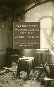 Tsvetaeva, Marina / Gambrell, Jamey (tr.): Earthly Signs: Moscow Diaries, 1917-1922