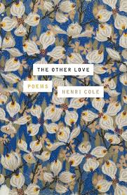 Cole, Henri: The Other Love: Poems