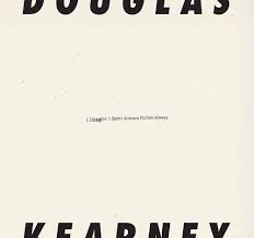 [04/08/25] Kearney, Douglas: I Imagine I Been Science Fiction Always