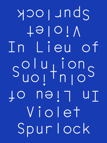 Spurlock, Violet: In Lieu of Solutions