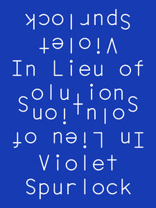 Spurlock, Violet: In Lieu of Solutions