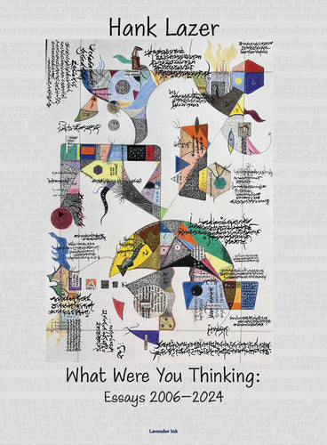 Lazer, Hank: What Were You Thinking: Essays 2006–2024